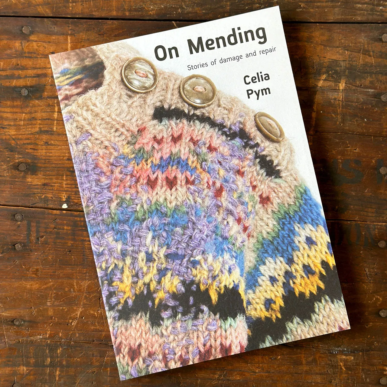 "On Mending: Stories of Damage and Repair" by Celia Pym