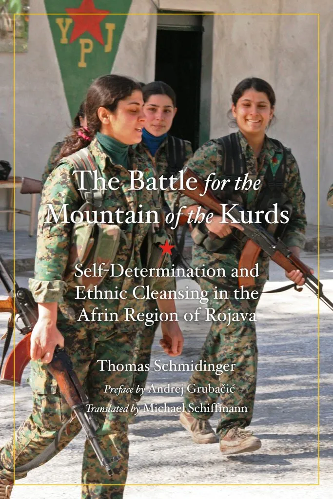 The Battle for the Mountain of the Kurds: Self-Determination and Ethnic Cleansing in the Afrin Region of Rojava